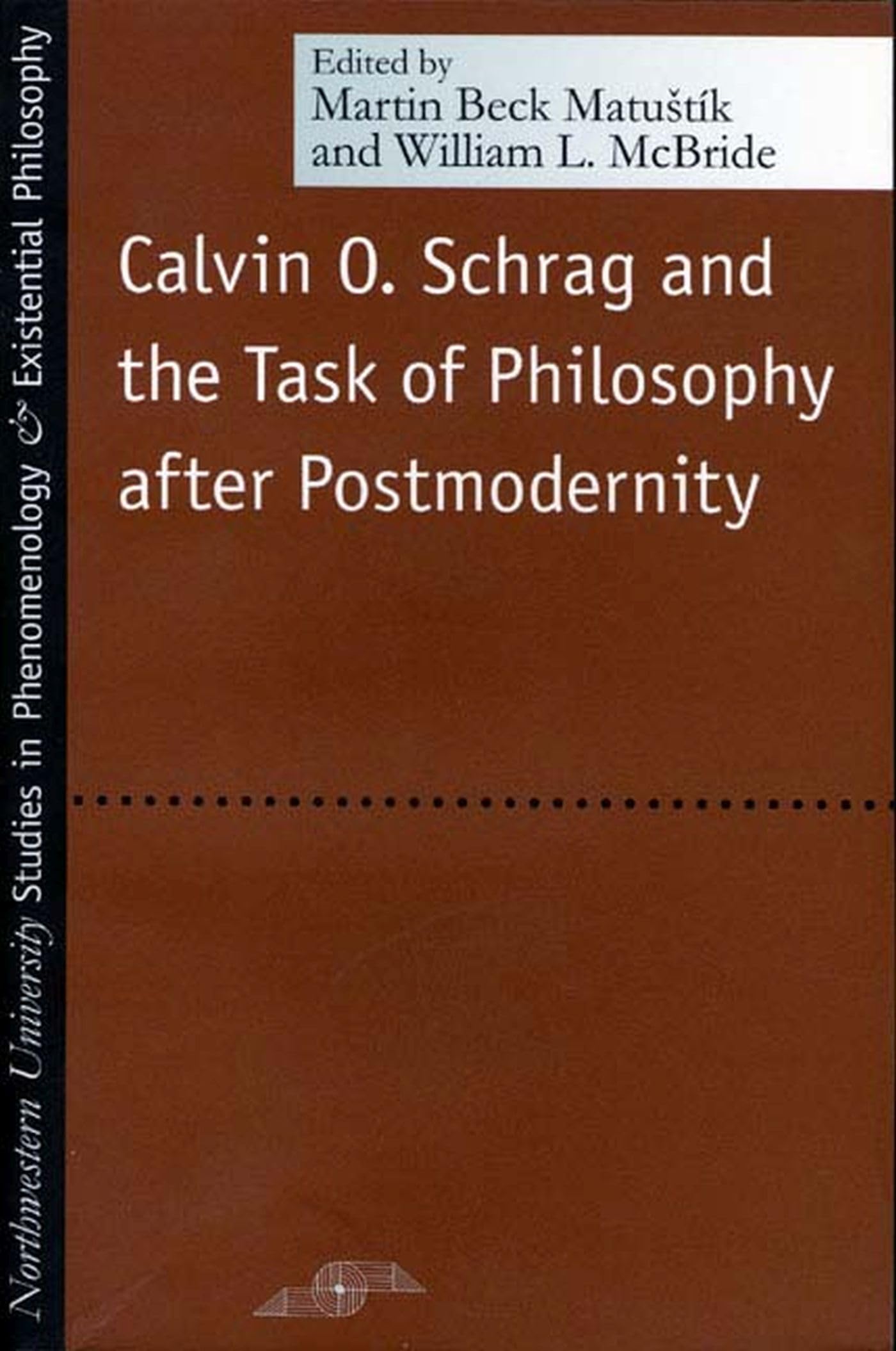 Calvin O. Schrag and the Task of Philosophy After Postmodernity (Studies in Phenomenology & Existential Philosophy) Philosophy