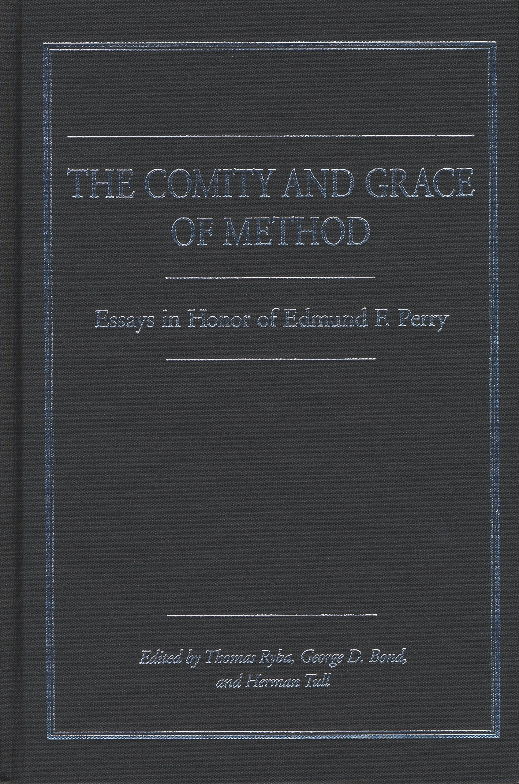 The Comity and Grace of Method: Essays in Honor of Edmund F. Perry Philosophy