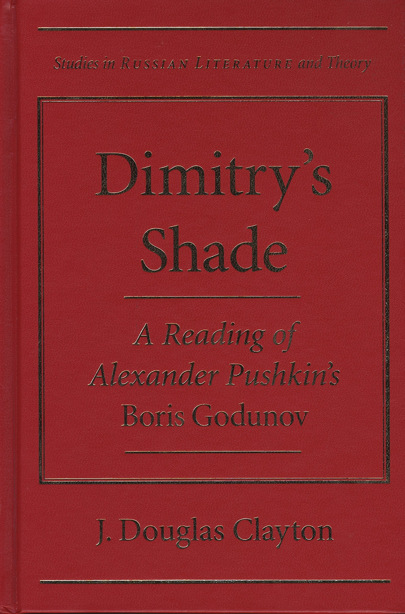 Dimitry's Shade: A Reading of Alexander Pushkin's Boris Godunov (Studies in Russian Literature and Theory) Drama