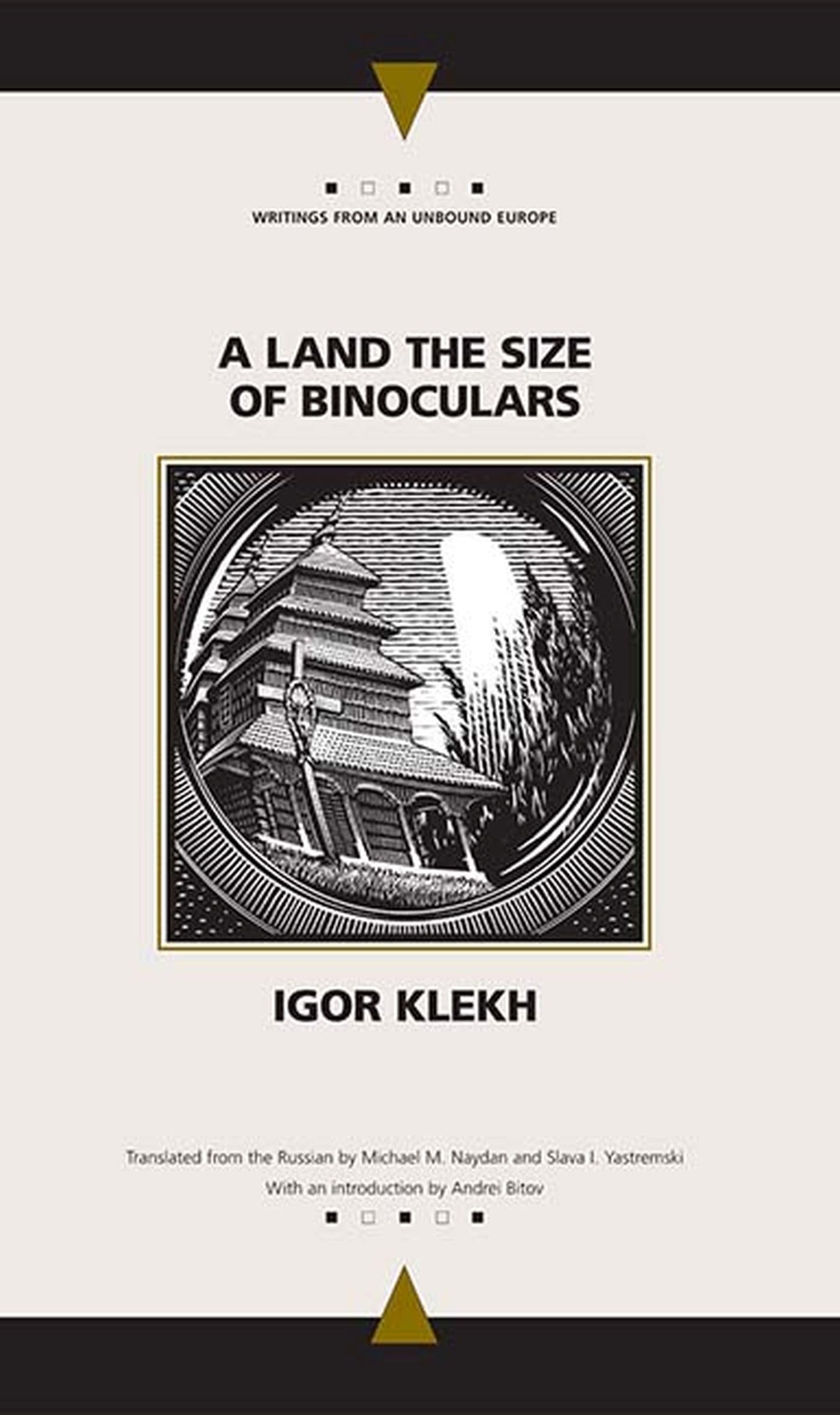 A Land the Size of Binoculars (Writings from an Unbound Europe) Essays & Short Stories