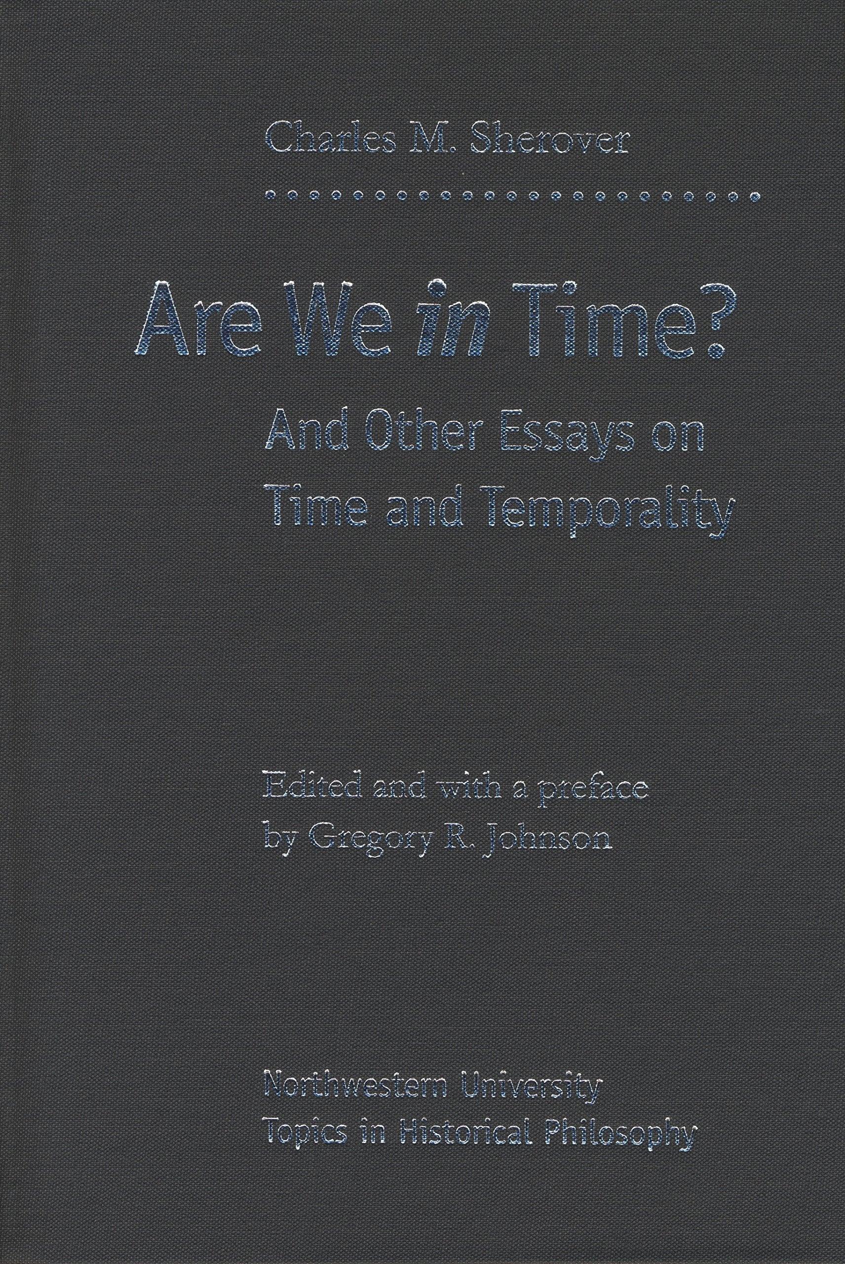 Are We in Time?: And Other Essays on Time and Temporality (Topics in Historical Philosophy) Philosophy