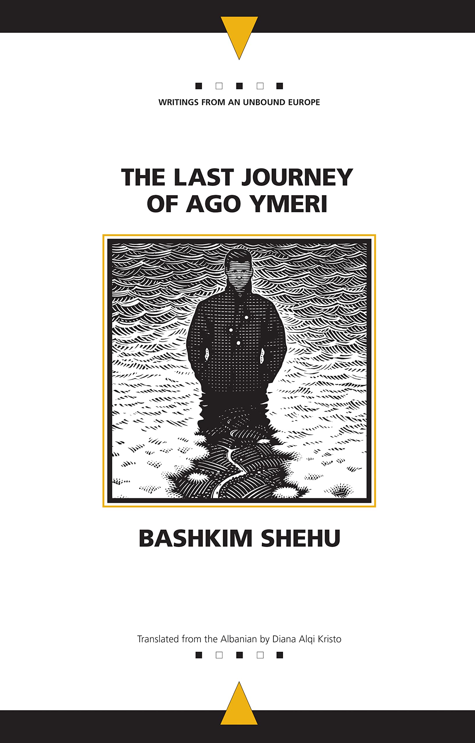 The Last Journey of Ago Ymeri (Writings from an Unbound Europe) Contemporary literature