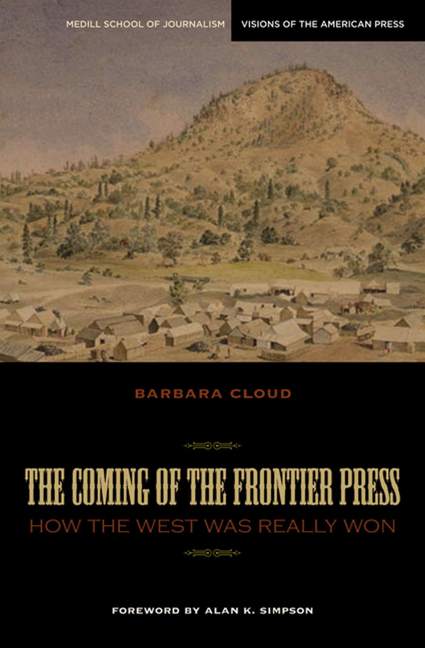 The Coming of the Frontier Press: How the West Was Really Won (Medill School Of Journalism Visions of the American Press) Media & Communication