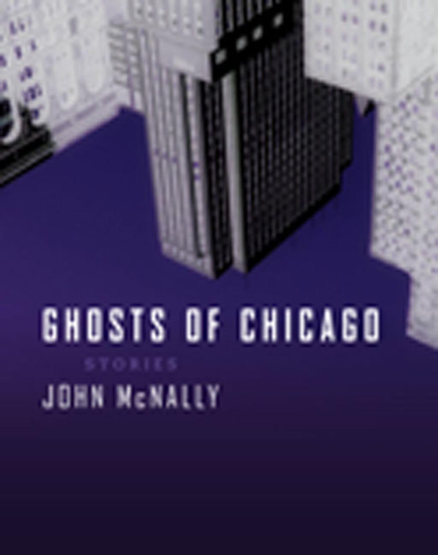 Ghosts of Chicago: Stories (Chicago Lives) Contemporary literature