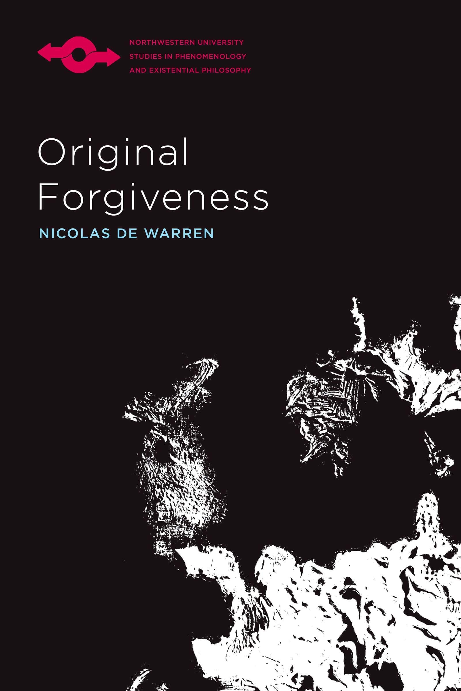 Original Forgiveness (Northwestern University Studies in Phenomenology and Existential Philosophy) Philosophy