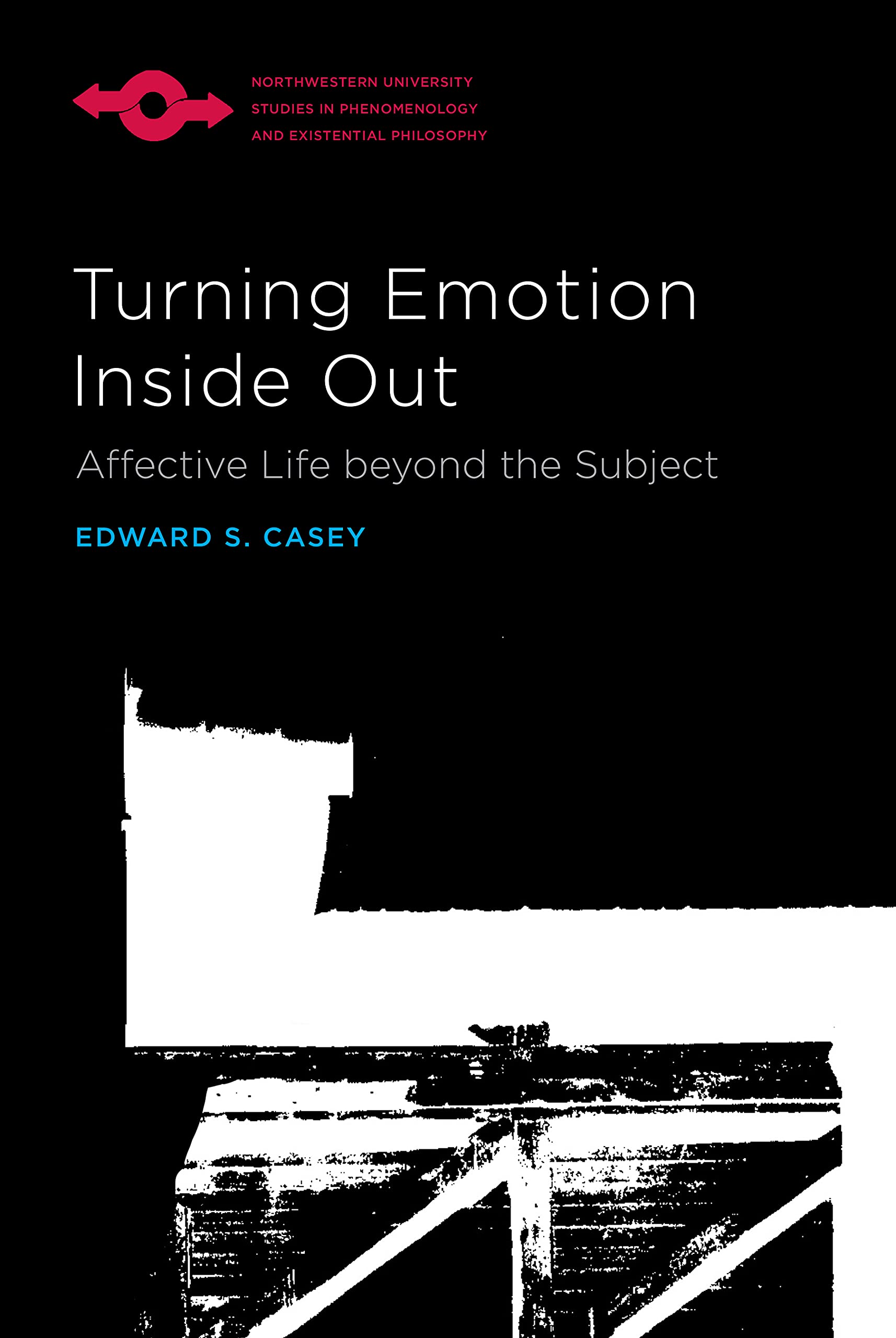 Turning Emotion Inside Out: Affective Life Beyond the Subject (Studies in Phenomenology and Existential Philosophy) Philosophy