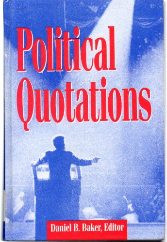 Political Quotations: A Collection of Notable Sayings on Politics from Antiquity Through 1989 book
