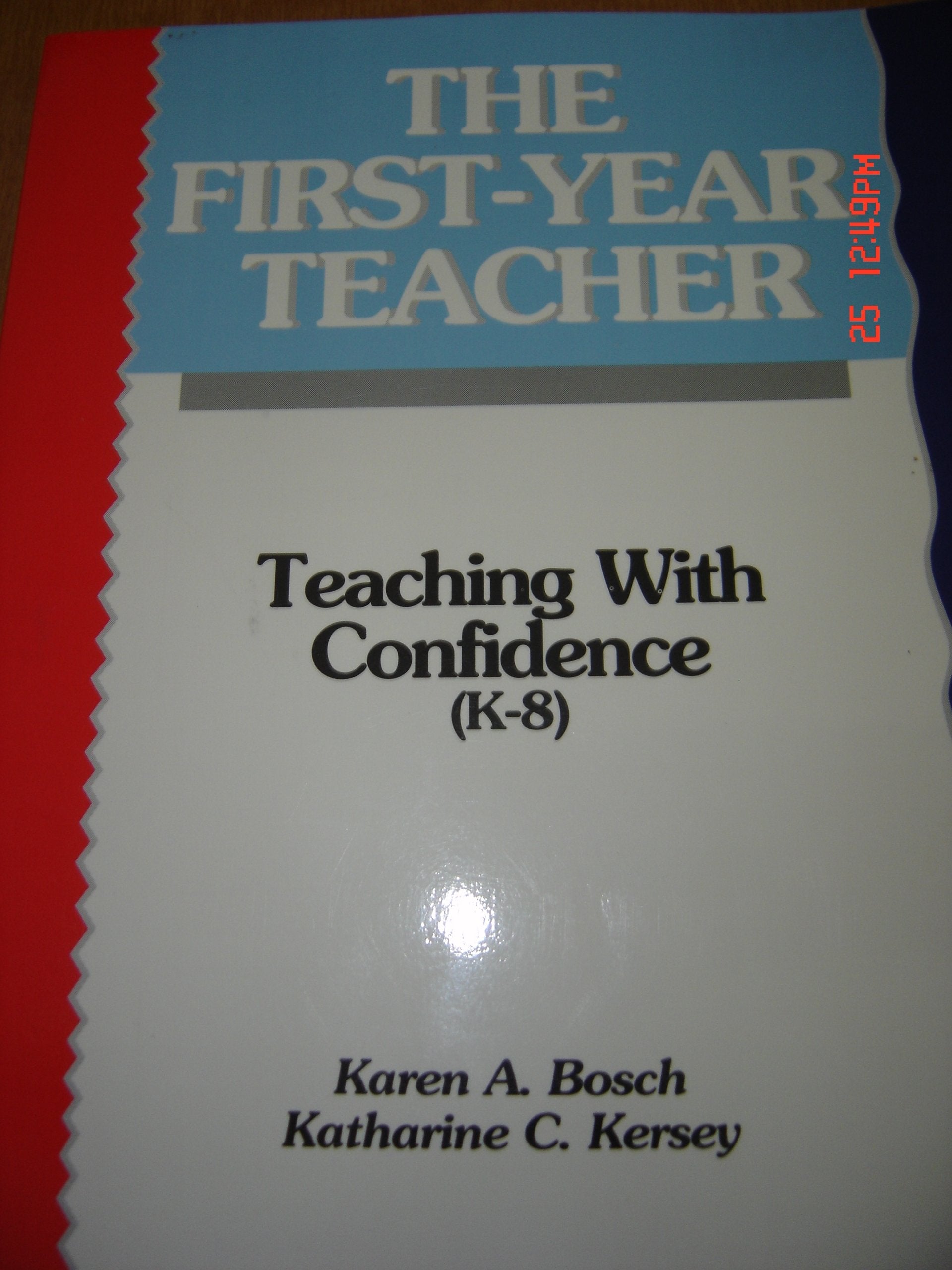 The First-Year Teacher: Teaching With Confidence (K-8) Education & Training