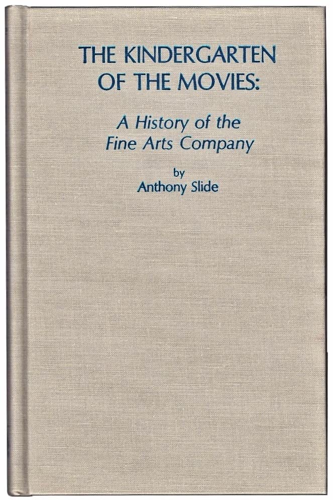 The Kindergarten of the Movies: A History of the Fine Arts Company Business & Technology