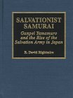 Salvationist Samurai: Gunpei Yamamuro and the Rise of the Salvation Army in Japan (Pietist & Wesleyan Studies) Social Sciences