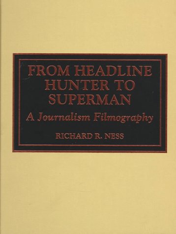 From Headline Hunter to Superman: A Journalism Filmography Media & Communication