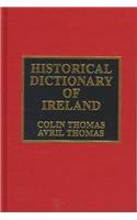 Historical Dictionary of Ireland (European Historical Dictionaries) Politics & History