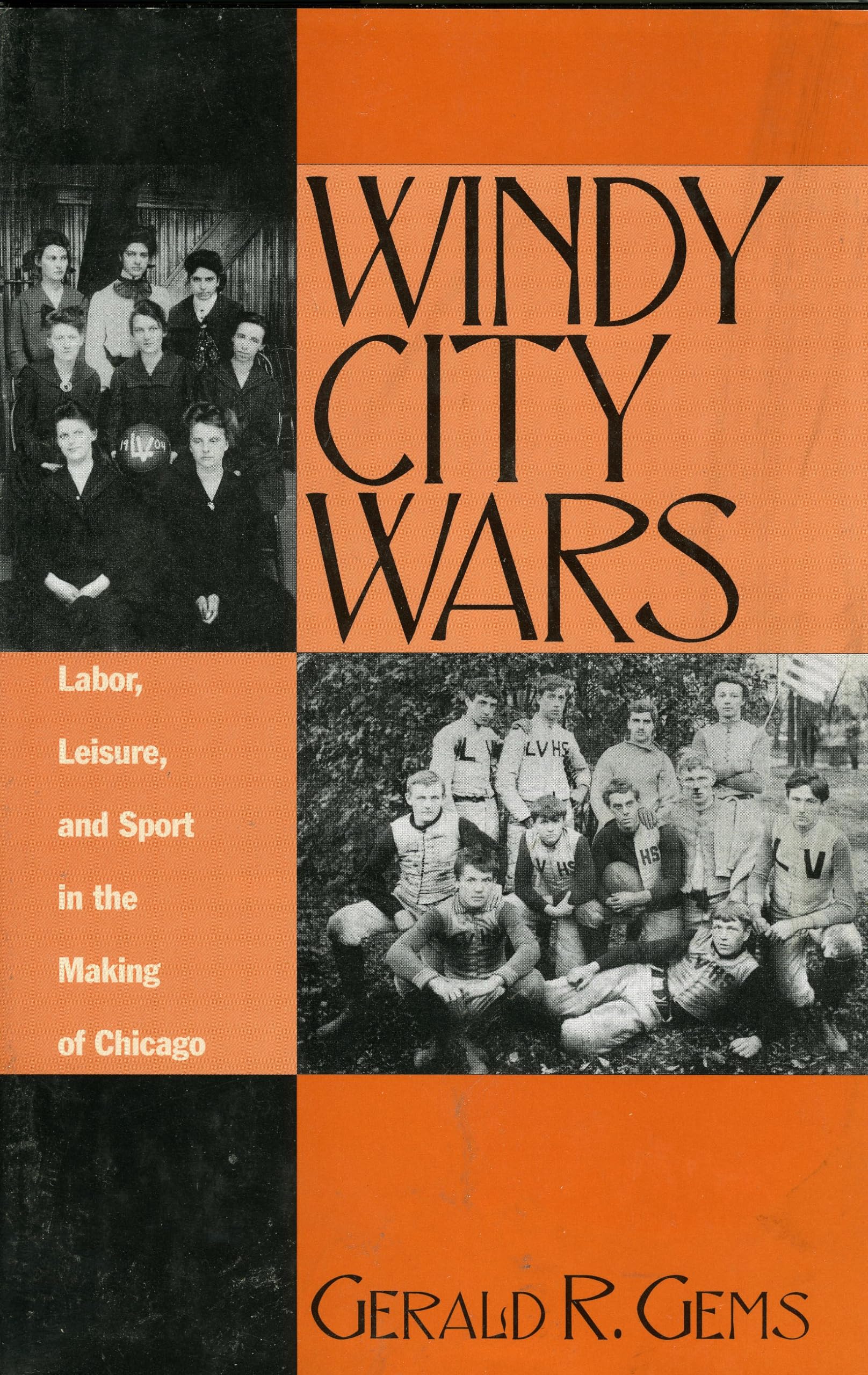 Windy City Wars: Labor, Leisure, and Sport in the Making of Chicago (American Sports History Series) Books
