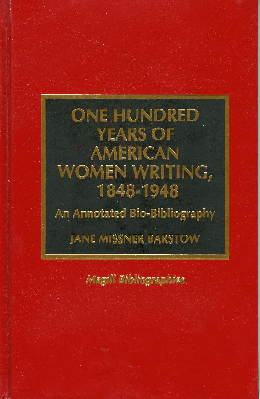 One Hundred Years of American Women Writing, 1848-1948: An Annotated Bio-Bibliography (Magill Bibliographies) Social Sciences
