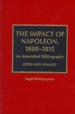 The Impact of Napoleon, 1800-1815: An Annotated Bibliography (Magill Bibliographies) Memories