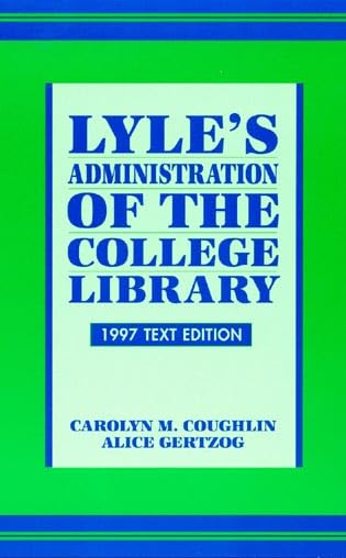 Lyle's Administration of the College Library: 1997 Text Edition Social Sciences