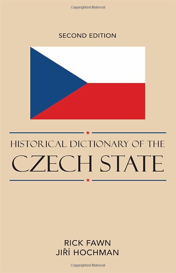 Historical Dictionary of the Czech State (European Historical Dictionaries) Politics & History