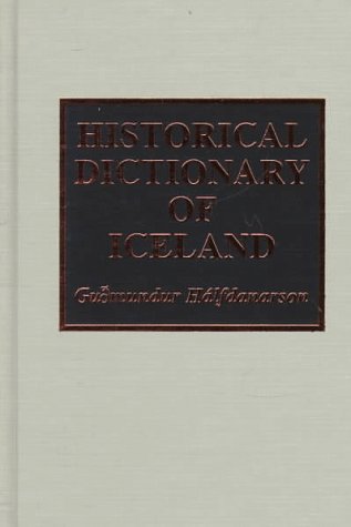 Historical Dictionary of Iceland (European Historical Dictionaries) Politics & History