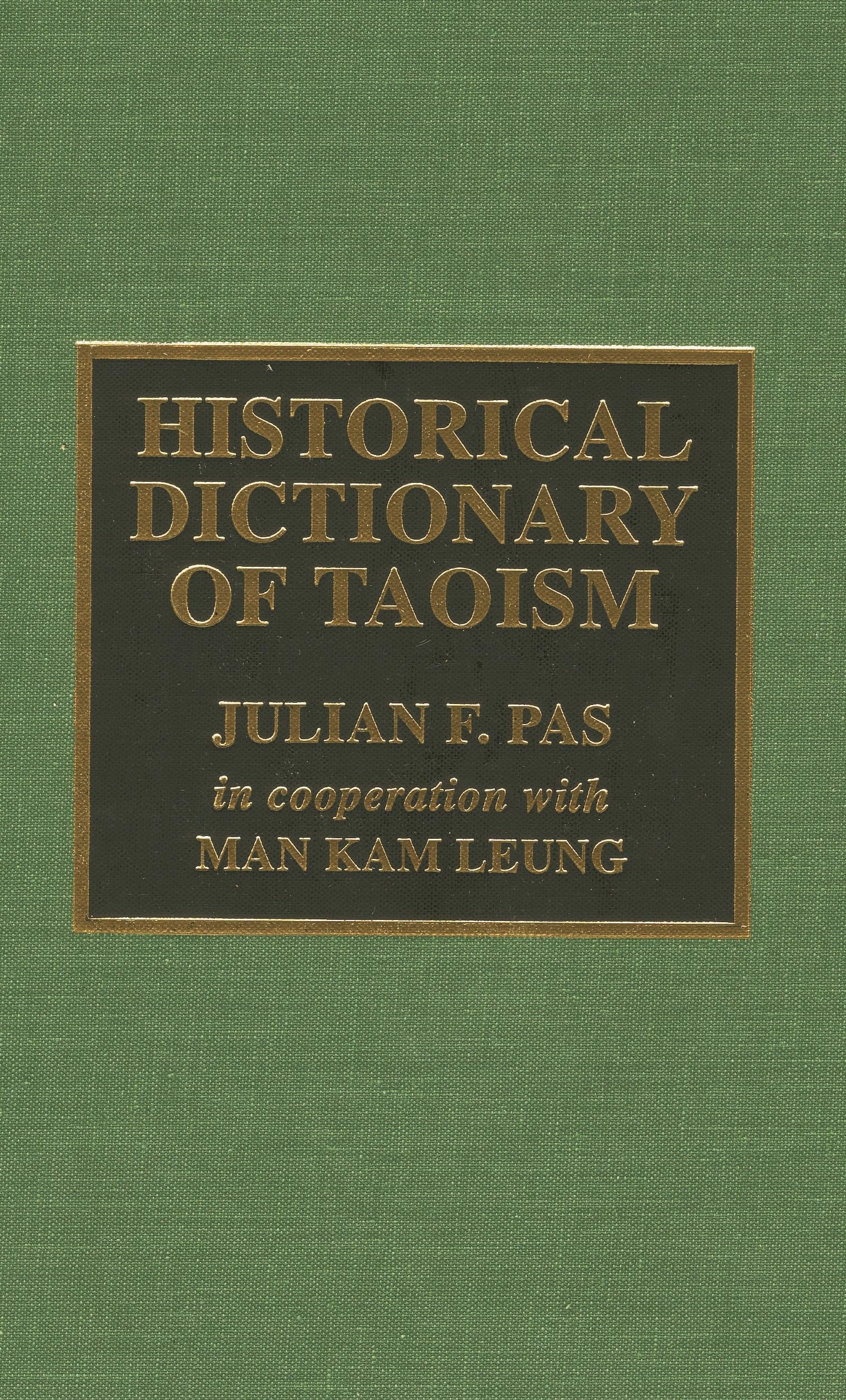 Historical Dictionary of Taosism (HISTORICAL DICTIONARIES OF RELIGIONS, PHILOSOPHIES AND MOVEMENTS, Band 18) Philosophy
