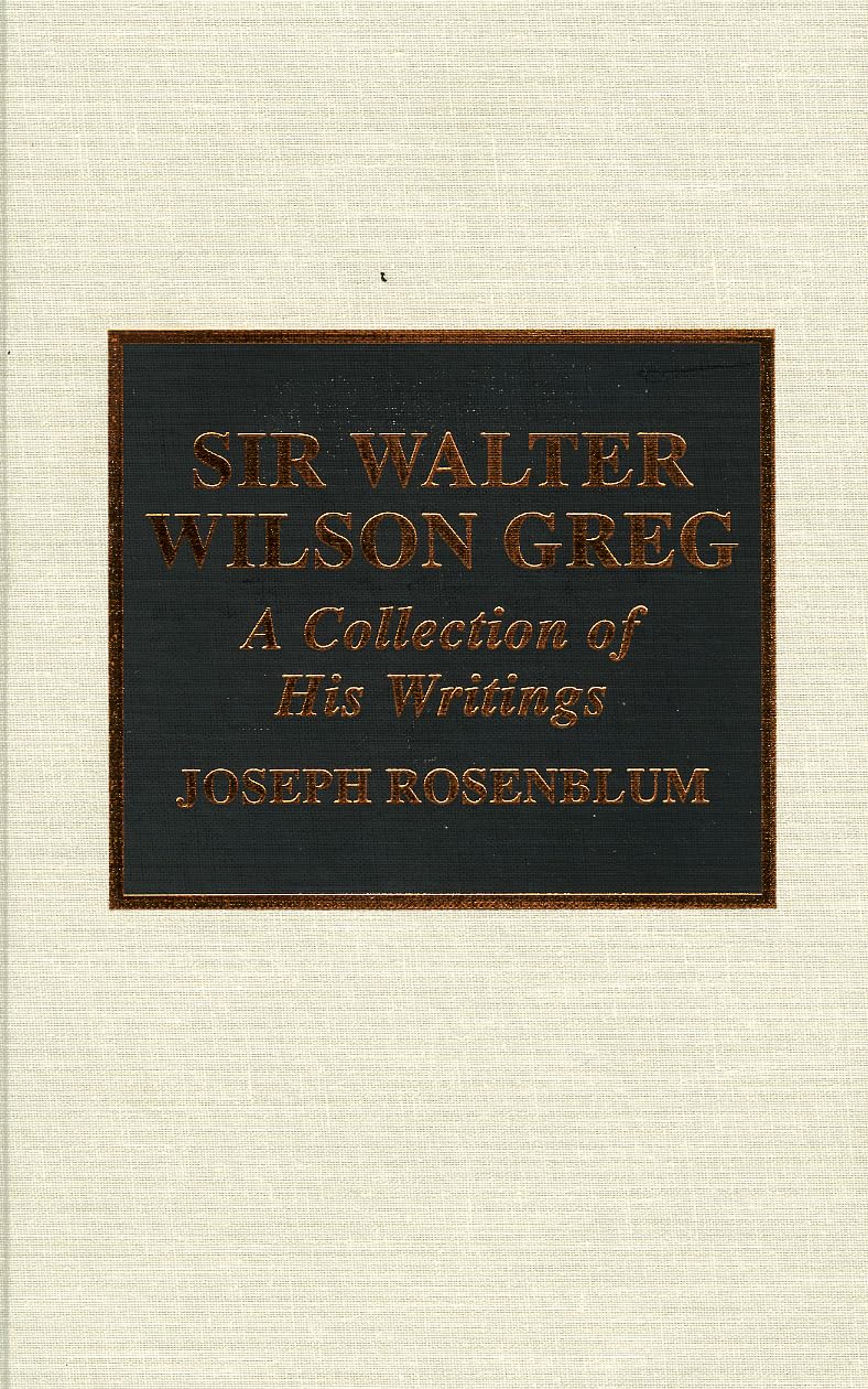 Sir Walter Wilson Greg: A Selection of His Writings: A Collection of His Writings (Great Bibliographers Series) Social Sciences