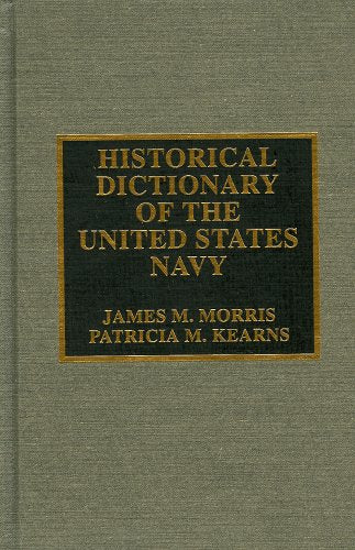 Historical Dictionary of the United States Navy (Historical Dictionaries of War, Revolution and Civil Unrest , No 4) Social Sciences
