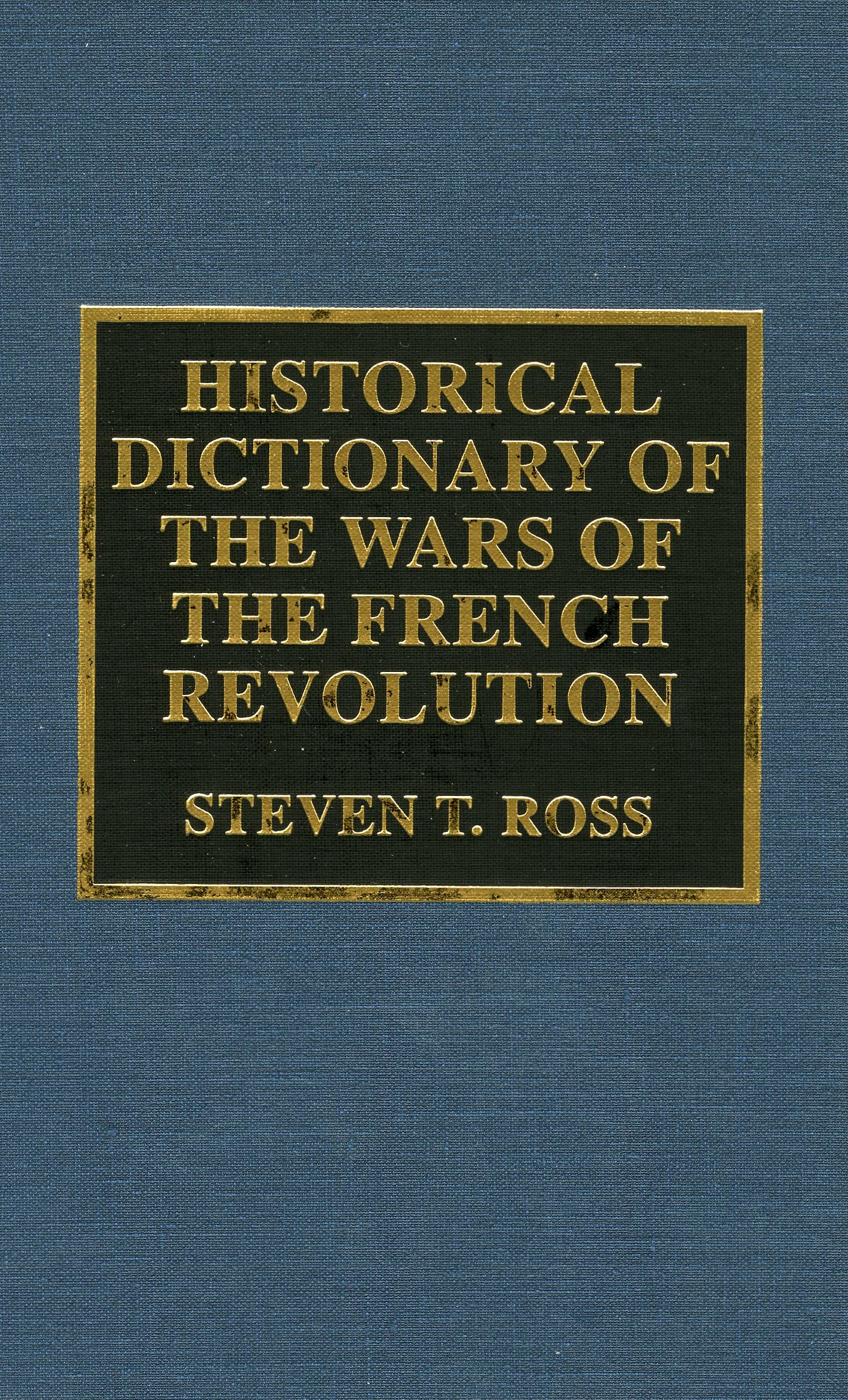 Historical Dictionary of the Wars of the French Revolution (Historical Dictionaries of War, Revolution, and Civil Unrest, No 6) Social Sciences