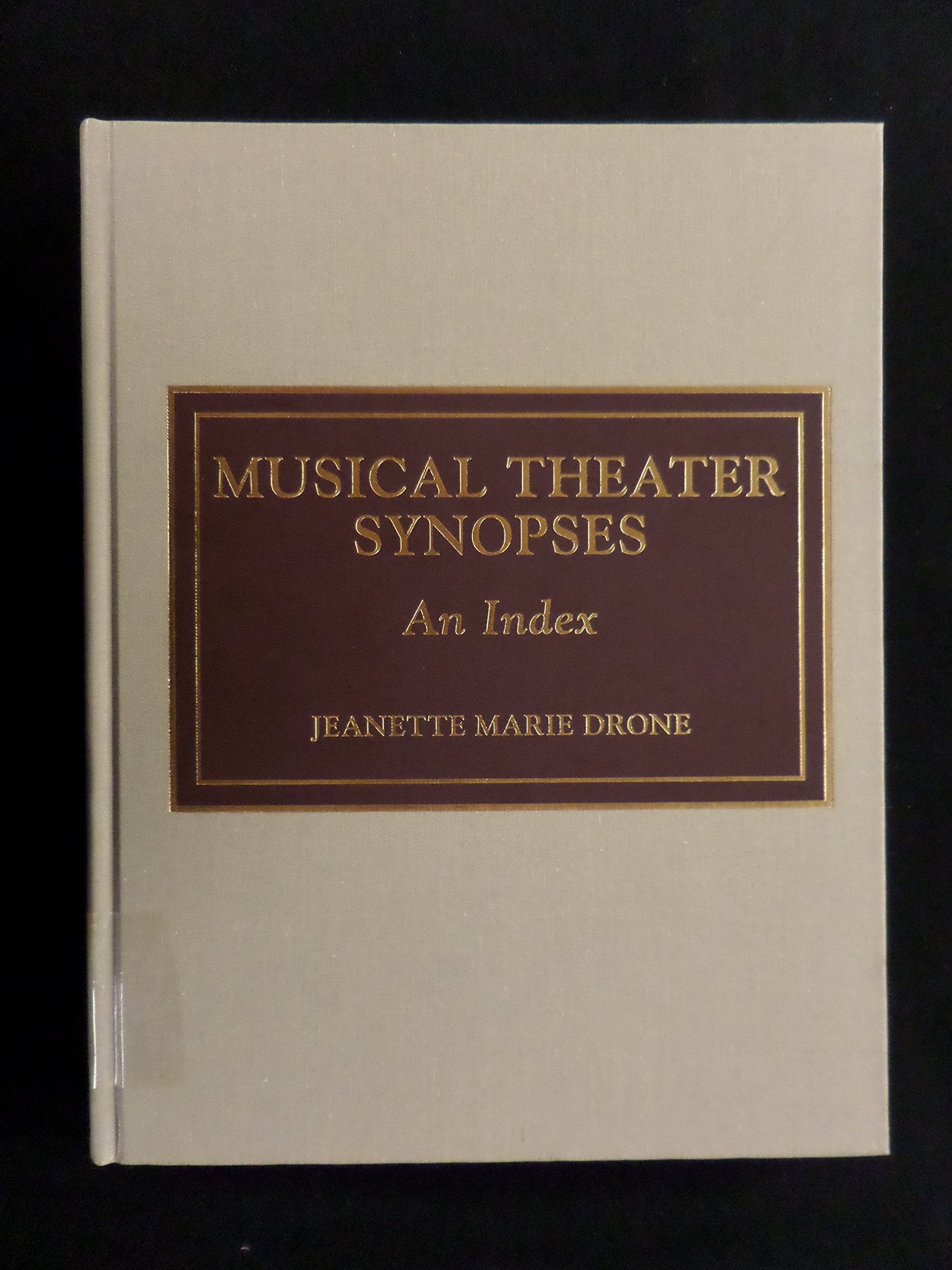 Musical Theater Synopses: An Index Film, Art & Culture