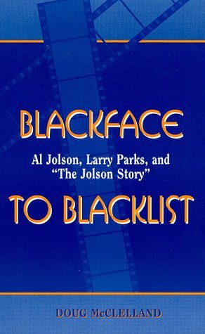 Blackface to Blacklist: Al Jolson, Larry Parks, and 'The Jolson Story' Social Sciences