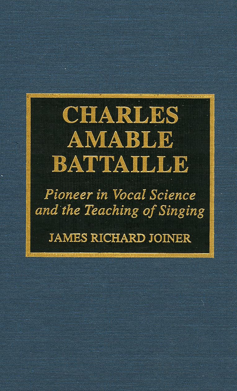 Charles Amable Battaille: Pioneer in Vocal Science and the Teaching of Singing Memories