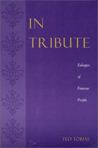 In Tribute: Eulogies of Famous People Essays & Short Stories