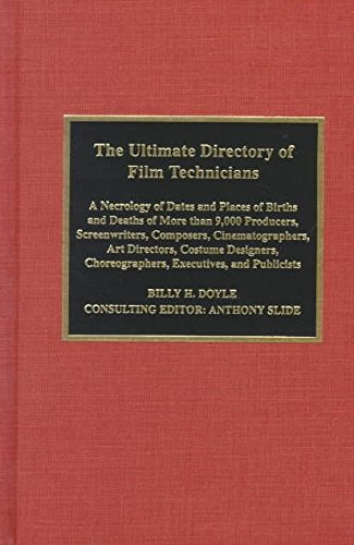 The Ultimate Directory of Film Technicians: A Necrology of Dates and Places of Births and Deaths of More Than 9,000 Producers, Directors, ... Cinematographers, Art Directors, Costume Art & Literature Books