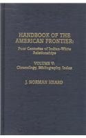 Handbook of the American Frontier: Four Centuries of Indian-White Relationships : Chronology, Bibliography, Index (005) Books