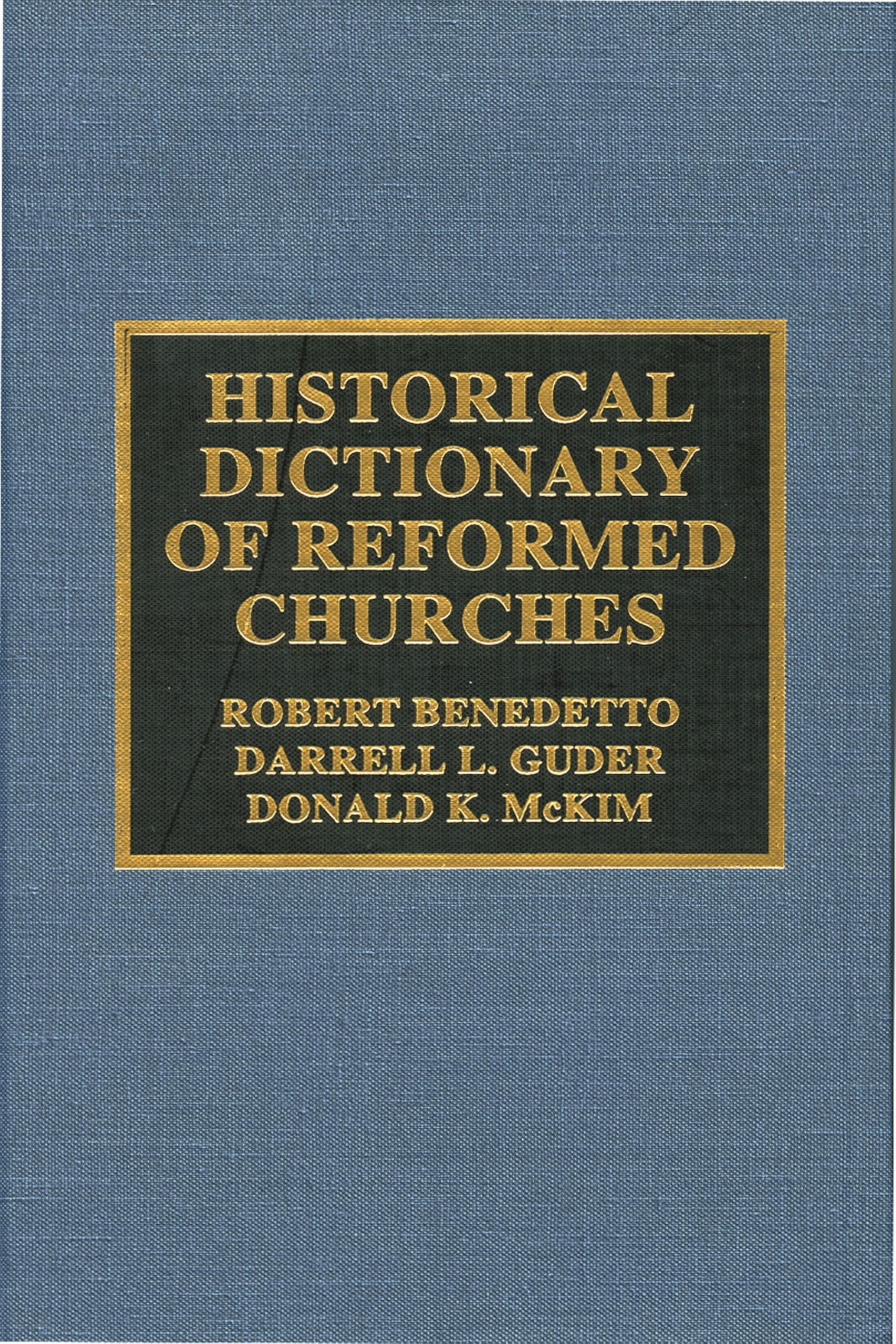 Historical Dictionary of Reformed Churches (HISTORICAL DICTIONARIES OF RELIGIONS, PHILOSOPHIES AND MOVEMENTS) Philosophy