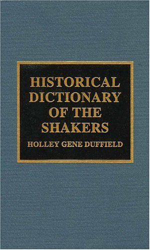 Historical Dictionary of the Shakers (HISTORICAL DICTIONARIES OF RELIGIONS, PHILOSOPHIES AND MOVEMENTS) Philosophy