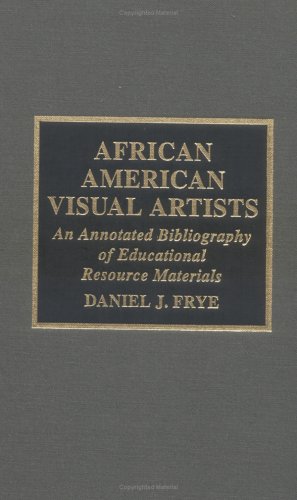 African-American Visual Artists: An Annotated Bibliography of Educational Resource Materials (Global Art Resource Guides) Books