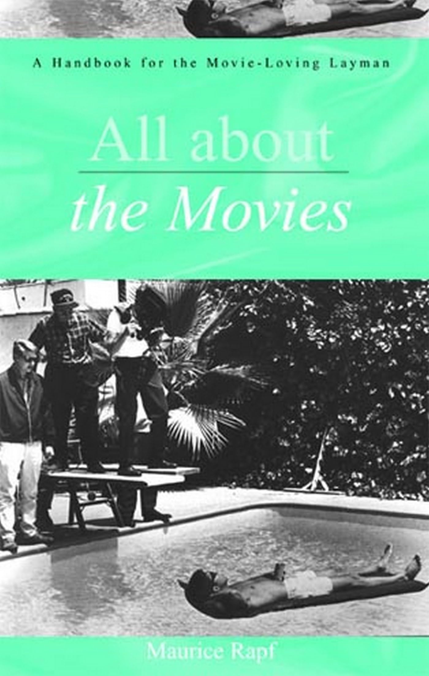 All About the Movies: A Handbook for the Movie-Loving Layman Film, Art & Culture