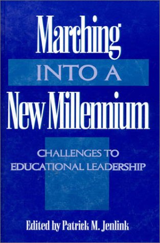 Marching Into a New Millennium: Challenges to Educational Leadership (NCPEA Yearbook 2000) (The Yearbook of the National Council of Professors of Educational Administration, 8th) Business, Finance & Career