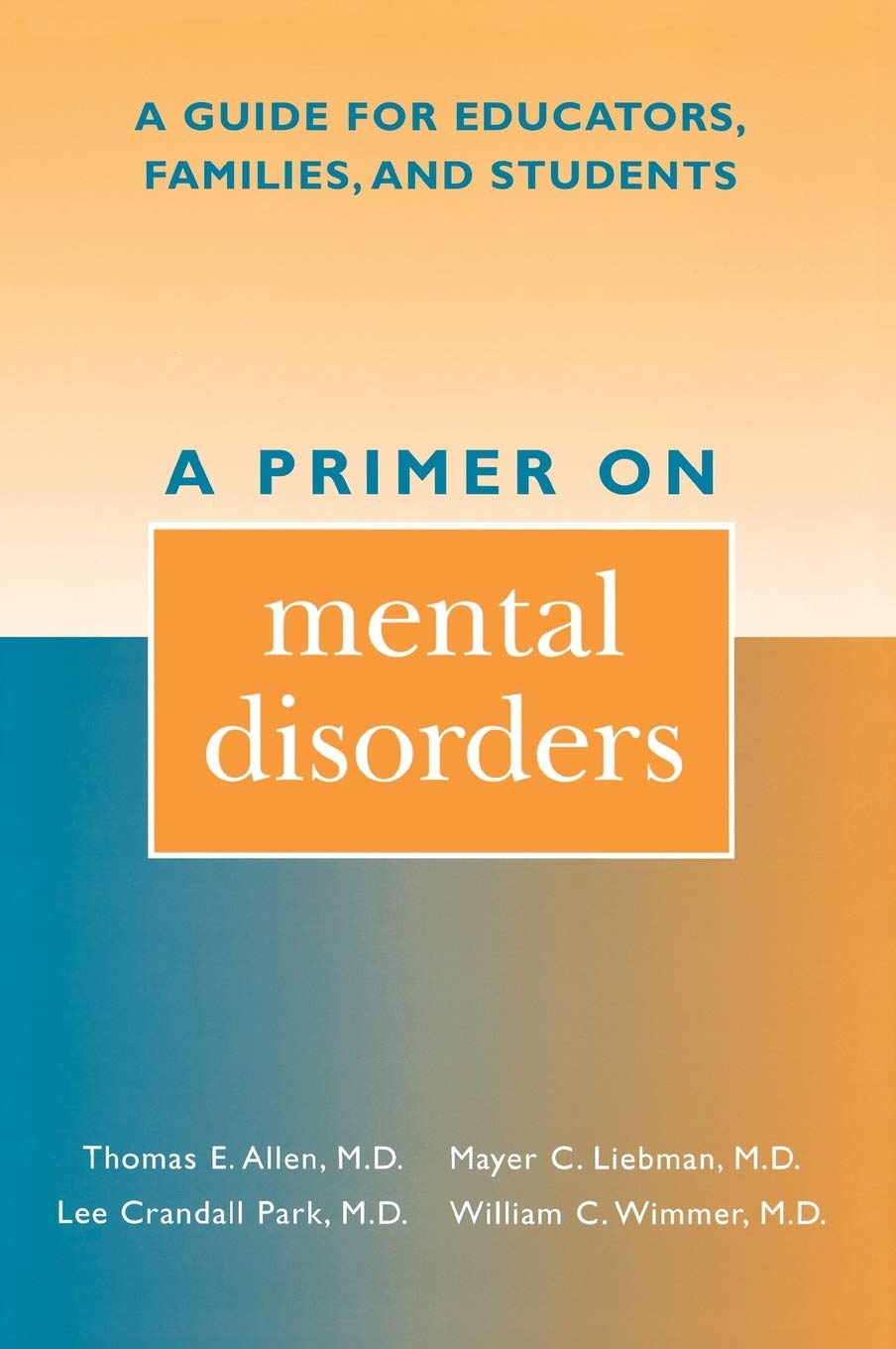 A Primer on Mental Disorders: A Guide for Educators, Families, and Students Medicine