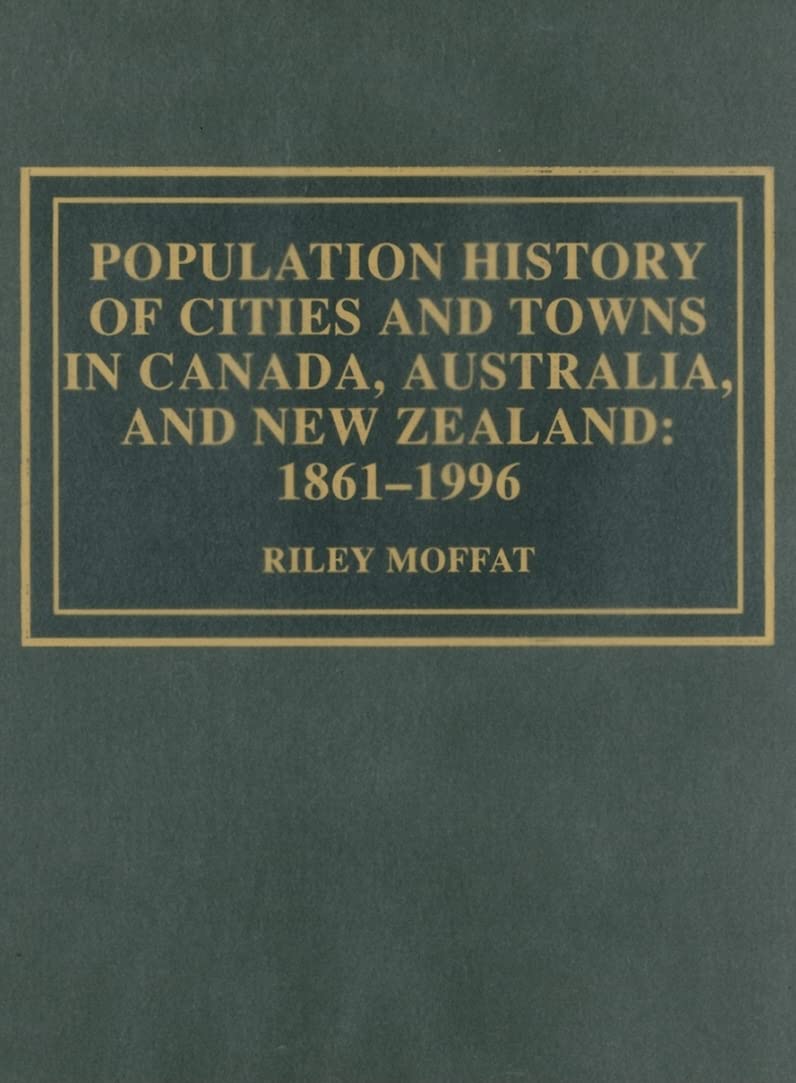 Population History of Cities and Towns in Canada, Australia, and New Zealand: 1861-1996 Social Sciences