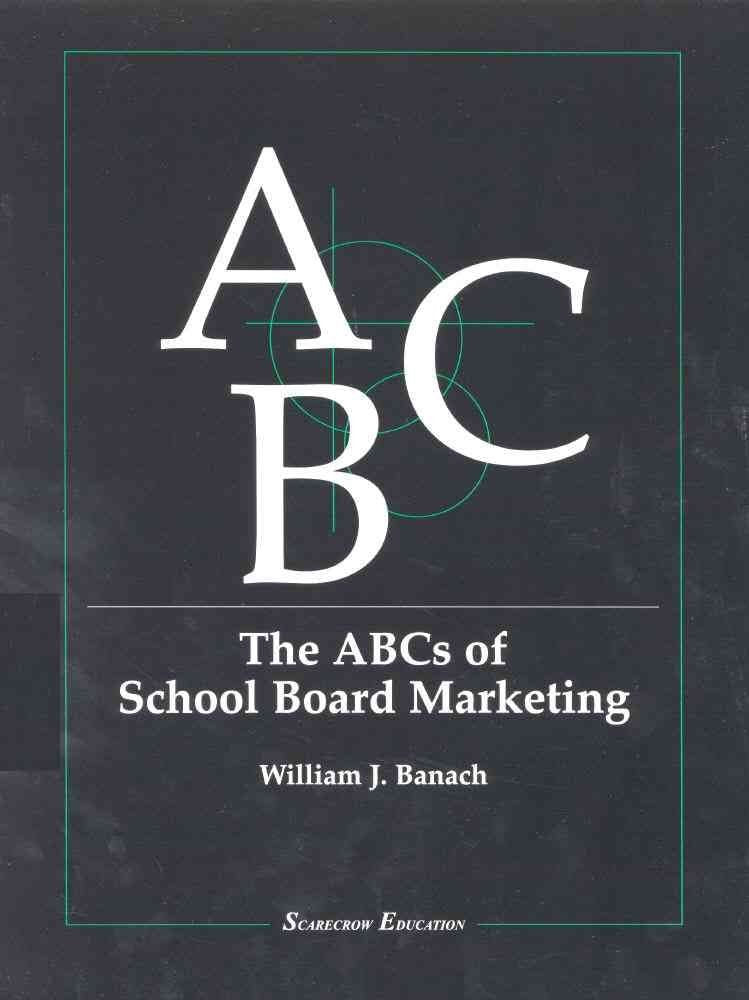 The ABCs of School Board Marketing (Scarecrow Education Book) Business, Finance & Career