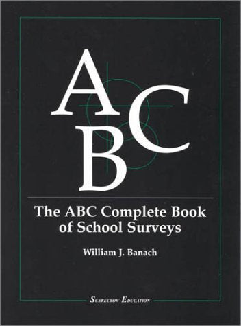 The ABC Complete Book of School Surveys (Scarecrow Education Book) Education & Training