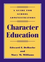 Character Education: A Guide for School Administrators (Scarecrow Education Book) Education & Training