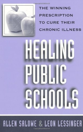 Healing Public Schools: The Winning Prescription to Cure Their Chronic Illness Education & Training