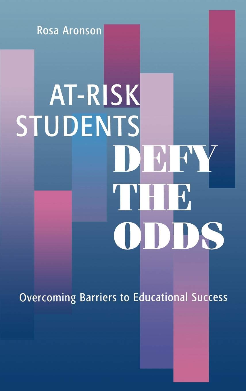 At-Risk Students Defy the Odds: Overcoming Barriers to Educational Success (Scarecrow Education Book) Education & Training