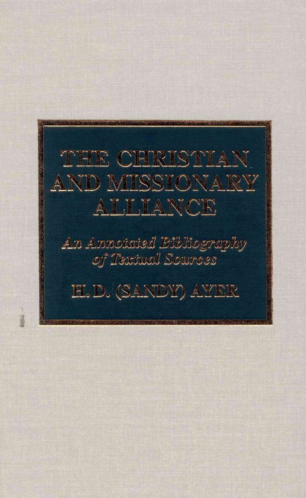 The Christian and Missionary Alliance: An Annotated Bibliography of Textual Sources (Atla Bibliography Series) Reference Books