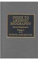 Index to Artistic Biography: Second Supplement (INDEX TO ARTISTIC BIOGRAPHY SUPPLEMENT) Politics & Society