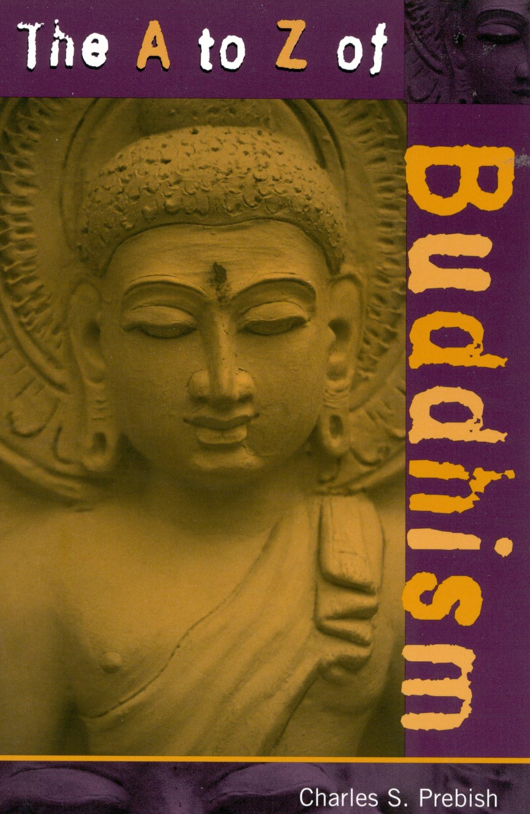 The A to Z of Buddhism (The A to Z Guide Series) Philosophy