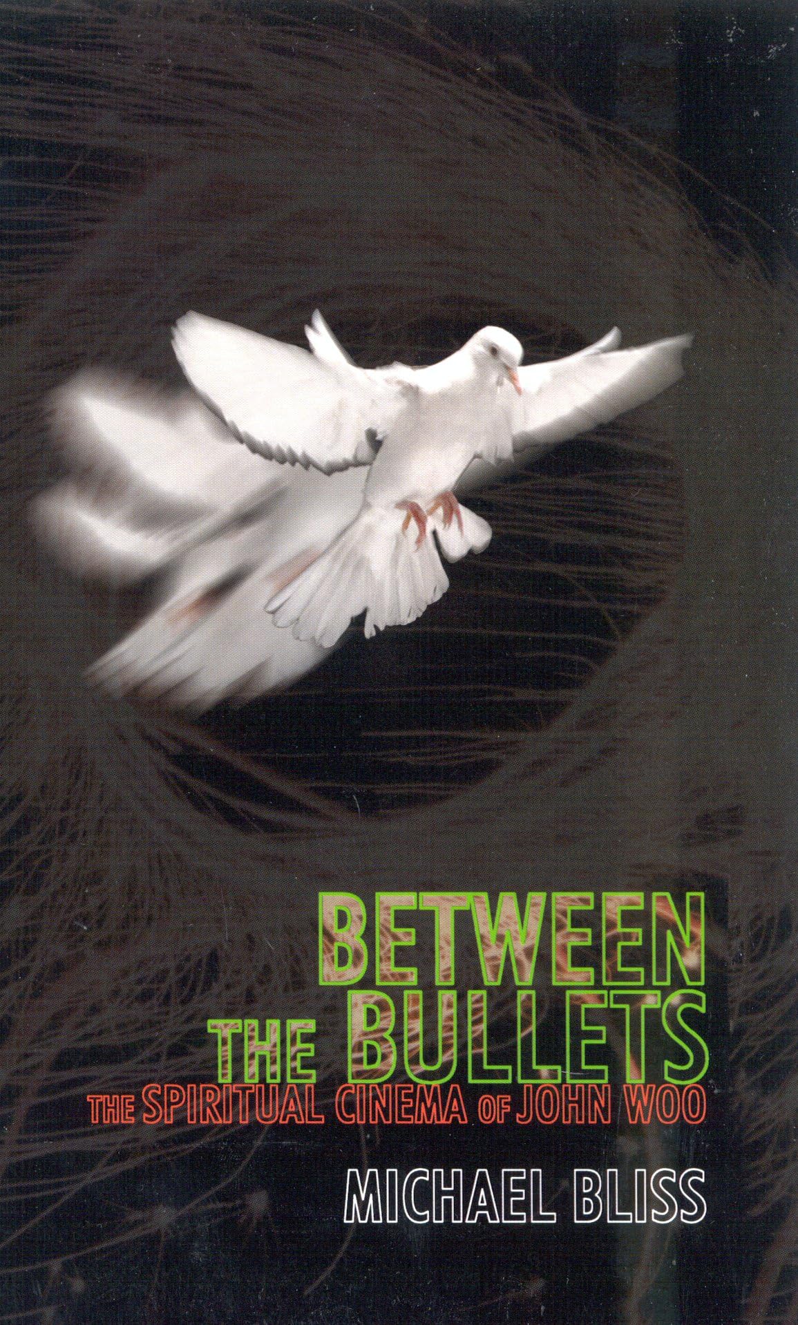 Between the Bullets: The Spiritual Cinema of John Woo book