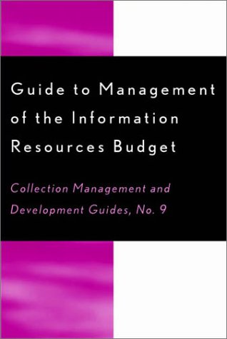 Guide to Management of the Information Resources Budget (COLLECTION MANAGEMENT AND DEVELOPMENT GUIDES) Social Sciences