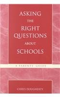 Asking the Right Questions About Schools: A Parents' Guide (Scarecrow Education Book) Education & Training